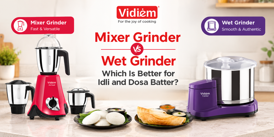 Mixer Grinder vs Wet Grinder: Which Is Better for Idli and Dosa Batter?