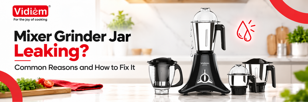 Mixer Grinder Jar Leaking? Common Reasons and How to Fix It