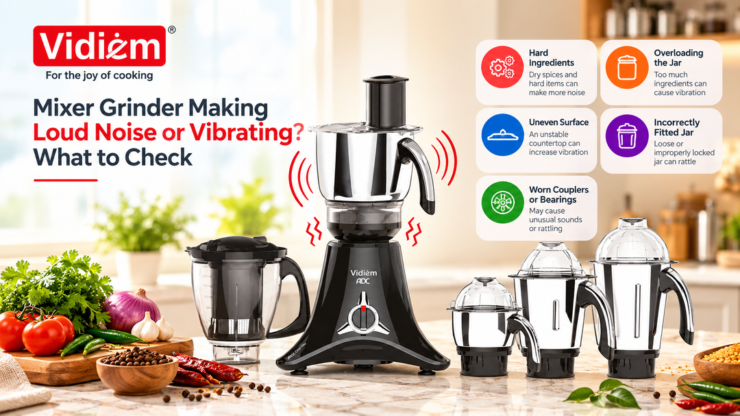 Mixer Grinder Making Loud Noise or Vibrating? What to Check