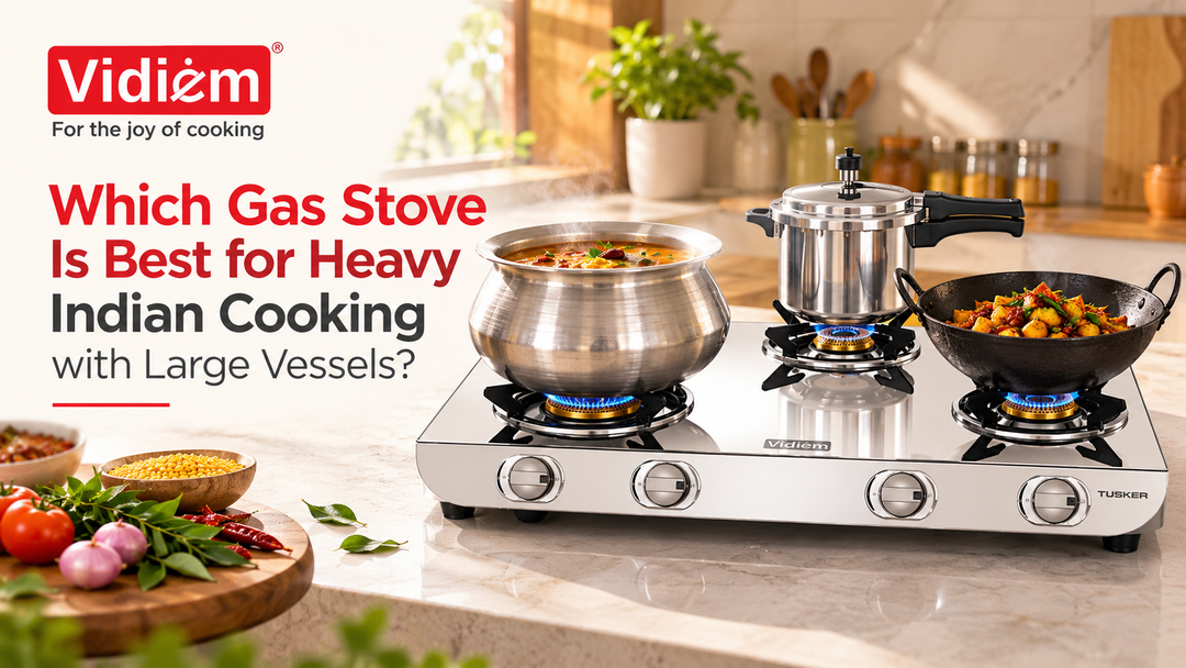 Which Gas Stove Is Best for Heavy Indian Cooking with Large Vessels?